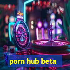 porn hub beta